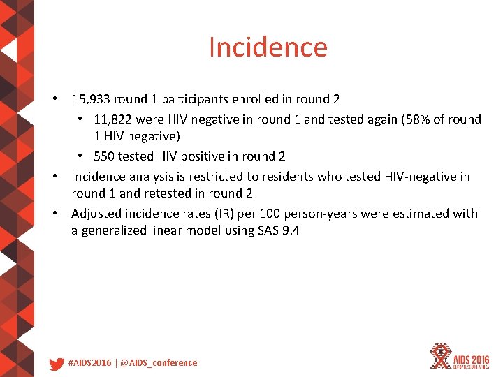 Incidence • 15, 933 round 1 participants enrolled in round 2 • 11, 822