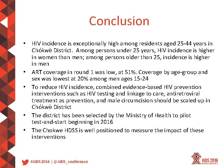 Conclusion • HIV incidence is exceptionally high among residents aged 25‐ 44 years in