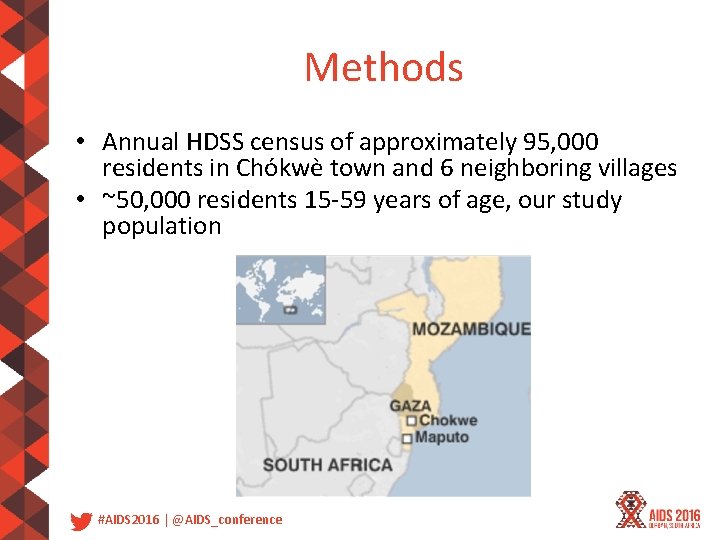 Methods • Annual HDSS census of approximately 95, 000 residents in Chókwè town and