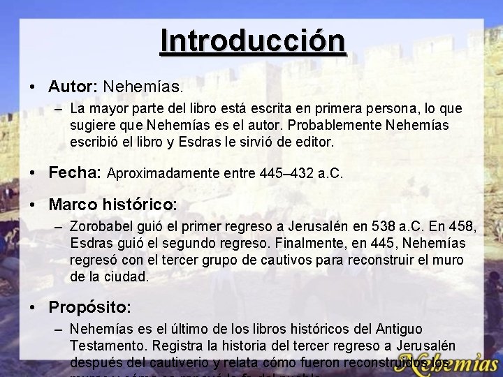 Introducción • Autor: Nehemías. – La mayor parte del libro está escrita en primera Introducción • Autor: Nehemías. – La mayor parte del libro está escrita en primera