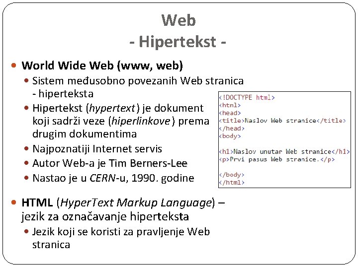 Web - Hipertekst World Wide Web (www, web) Sistem međusobno povezanih Web stranica -