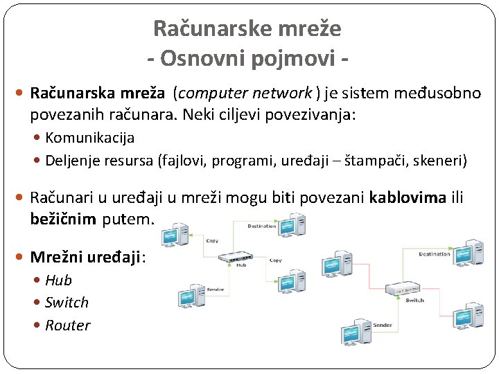 Računarske mreže - Osnovni pojmovi Računarska mreža (computer network ) je sistem međusobno povezanih