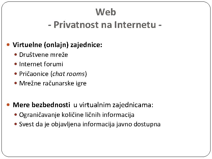 Web - Privatnost na Internetu Virtuelne (onlajn) zajednice: Društvene mreže Internet forumi Pričaonice (chat