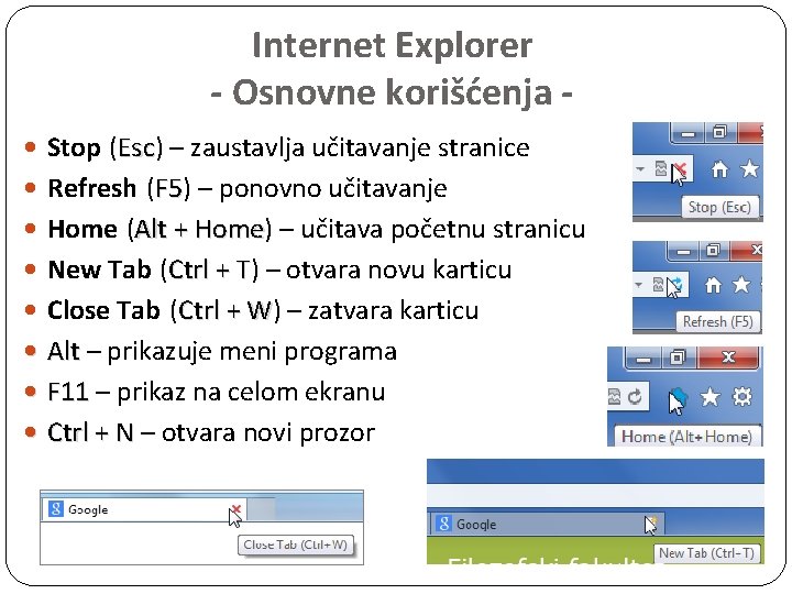 Internet Explorer - Osnovne korišćenja Stop (Esc) Esc – zaustavlja učitavanje stranice Refresh (F