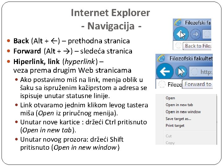 Internet Explorer - Navigacija Back (Alt + ←) ← – prethodna stranica Forward (Alt