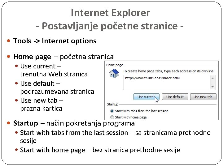 Internet Explorer - Postavljanje početne stranice Tools -> Internet options Home page – početna