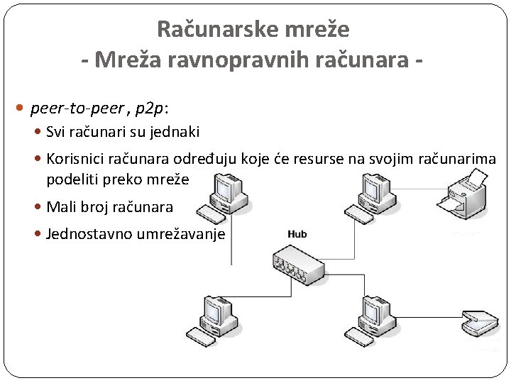 Računarske mreže - Mreža ravnopravnih računara peer-to-peer , p 2 p: Svi računari su