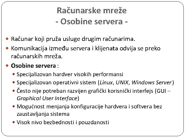 Računarske mreže - Osobine servera Računar koji pruža usluge drugim računarima. Komunikacija između servera