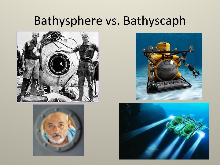 Bathysphere vs. Bathyscaph 