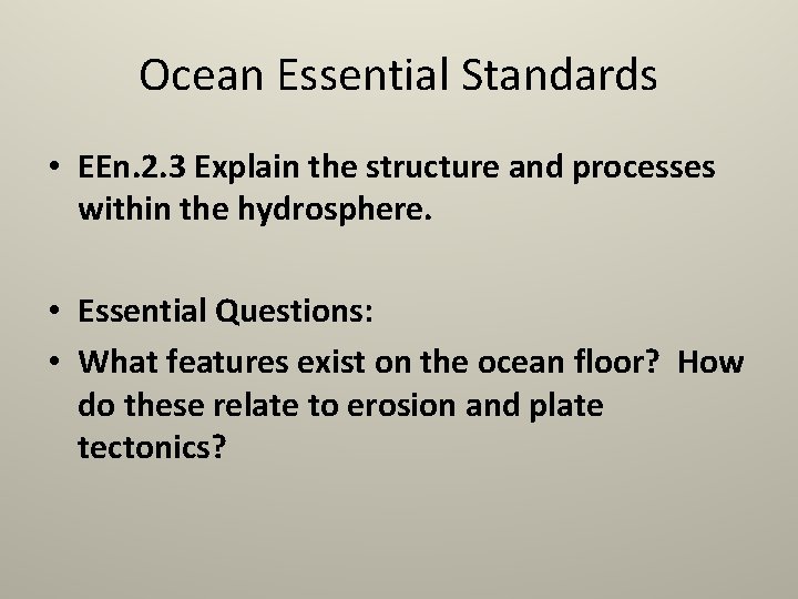 Ocean Essential Standards • EEn. 2. 3 Explain the structure and processes within the