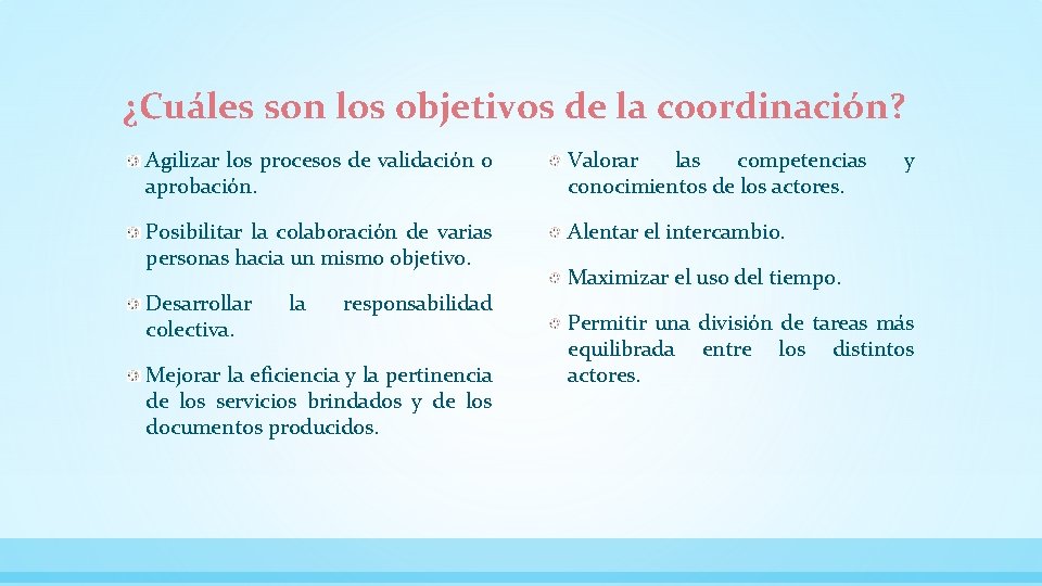 ¿Cuáles son los objetivos de la coordinación? Agilizar los procesos de validación o aprobación.