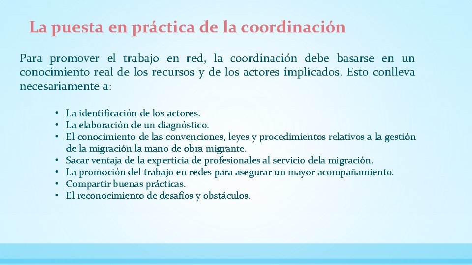 La puesta en práctica de la coordinación Para promover el trabajo en red, la