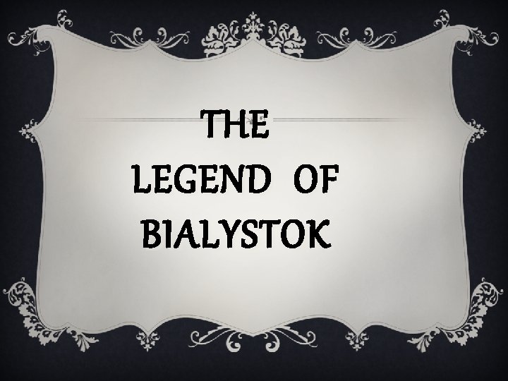 THE LEGEND OF BIALYSTOK 