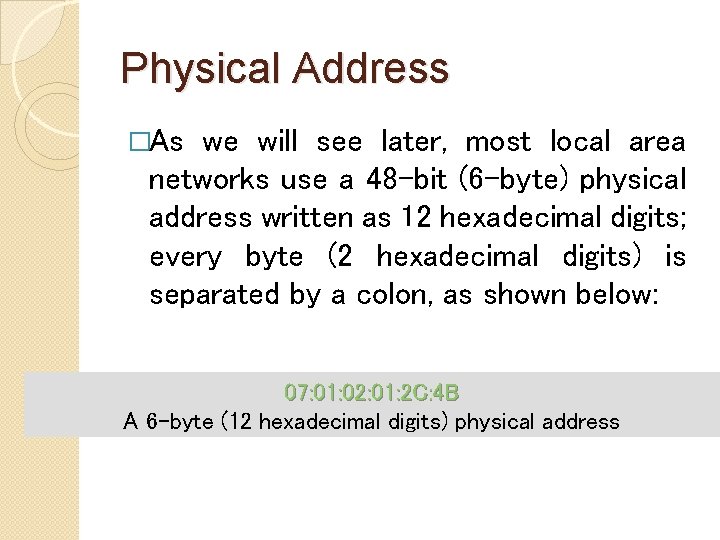 Physical Address �As we will see later, most local area networks use a 48