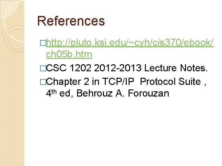 References �http: //pluto. ksi. edu/~cyh/cis 370/ebook/ ch 05 b. htm �CSC 1202 2012 -2013