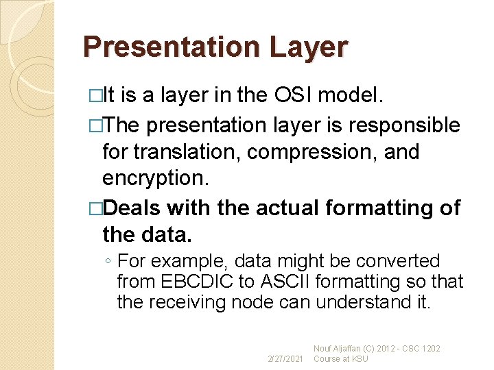 Presentation Layer �It is a layer in the OSI model. �The presentation layer is