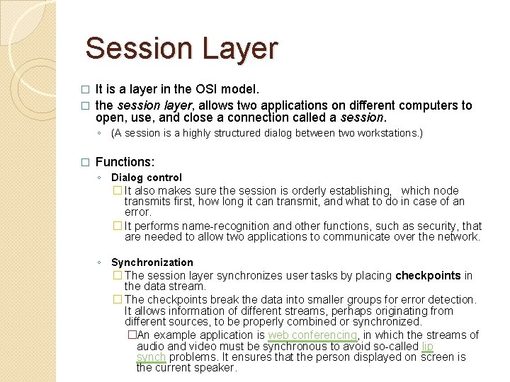 Session Layer It is a layer in the OSI model. � the session layer,