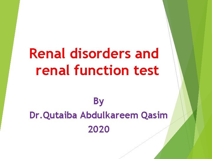 Renal disorders and renal function test By Dr. Qutaiba Abdulkareem Qasim 2020 