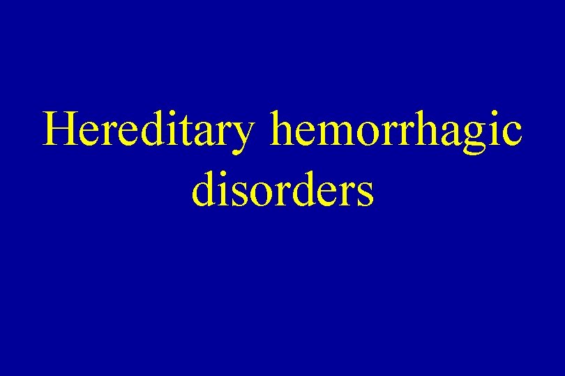 Hereditary hemorrhagic disorders Hereditary hemorrhagic disorders