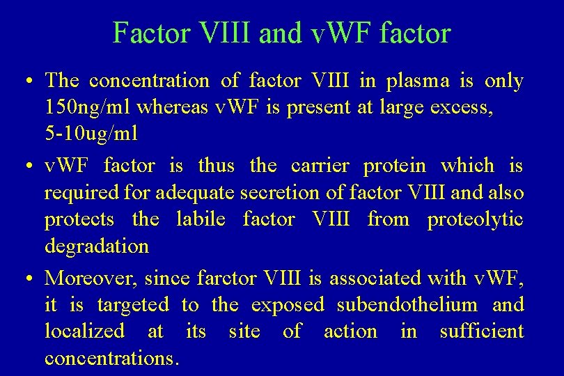 Factor VIII and v. WF factor • The concentration of factor VIII in plasma