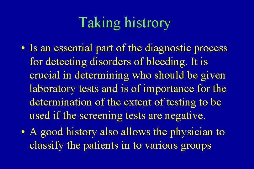 Taking histrory • Is an essential part of the diagnostic process for detecting disorders