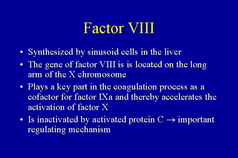 Factor VIII • Synthesized by sinusoid cells in the liver • The gene of