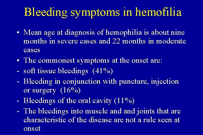 Bleeding symptoms in hemofilia • Mean age at diagnosis of hemophilia is about nine