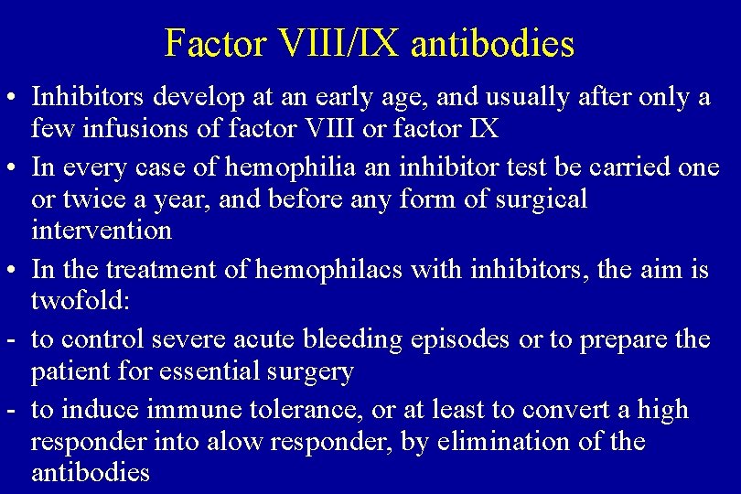 Factor VIII/IX antibodies • Inhibitors develop at an early age, and usually after only