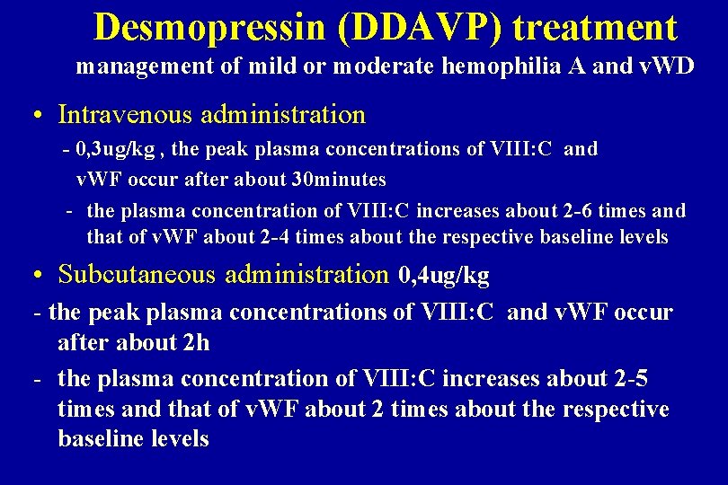 Desmopressin (DDAVP) treatment management of mild or moderate hemophilia A and v. WD •