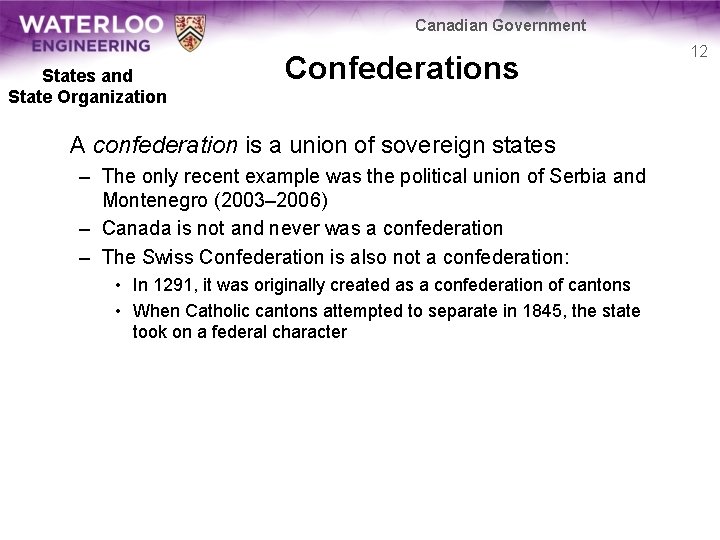 Canadian Government States and State Organization Confederations A confederation is a union of sovereign
