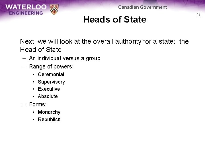 Canadian Government Heads of State Next, we will look at the overall authority for