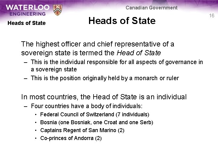 Canadian Government Heads of State The highest officer and chief representative of a sovereign