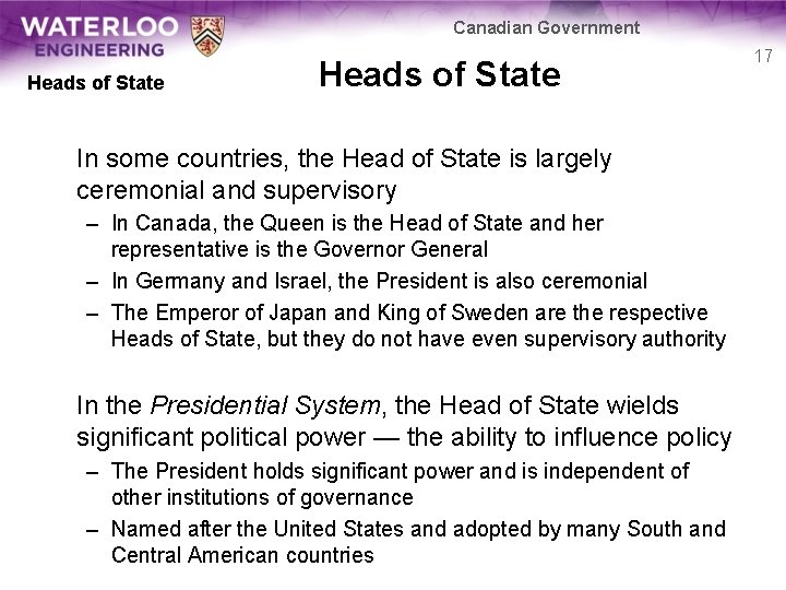 Canadian Government Heads of State In some countries, the Head of State is largely