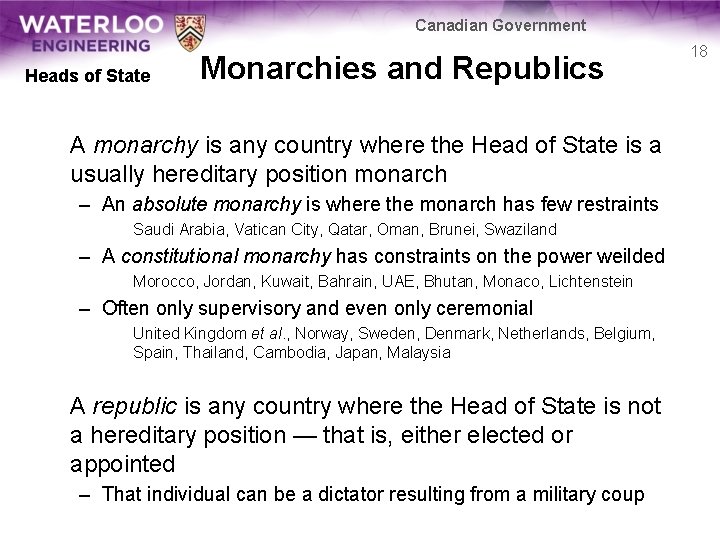 Canadian Government Heads of State Monarchies and Republics A monarchy is any country where