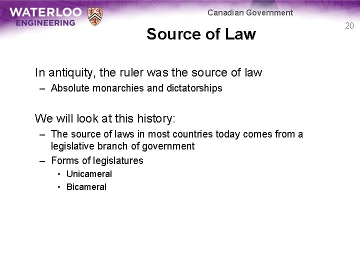 Canadian Government Source of Law In antiquity, the ruler was the source of law