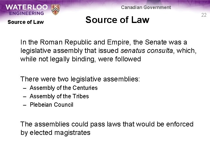 Canadian Government Source of Law In the Roman Republic and Empire, the Senate was