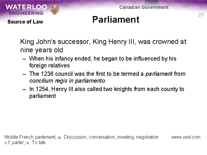 Canadian Government Source of Law Parliament 27 King John’s successor, King Henry III, was
