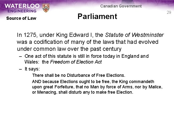 Canadian Government Source of Law Parliament In 1275, under King Edward I, the Statute