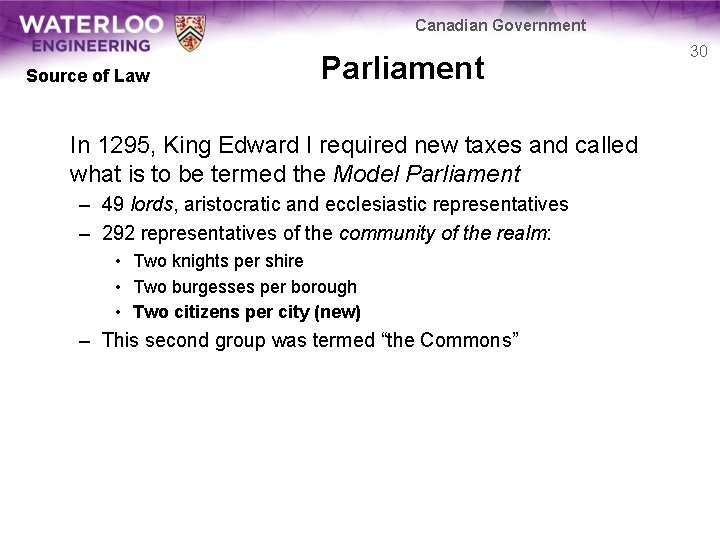 Canadian Government Source of Law Parliament In 1295, King Edward I required new taxes