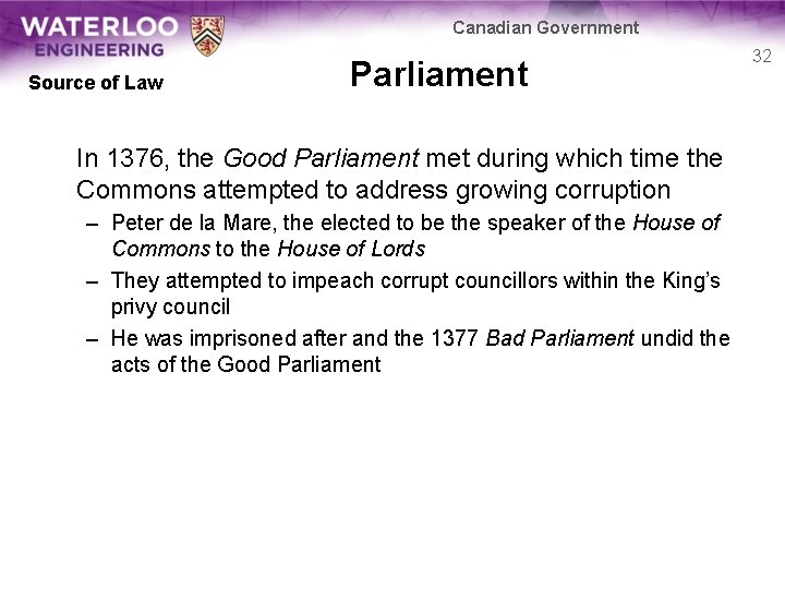 Canadian Government Source of Law Parliament In 1376, the Good Parliament met during which