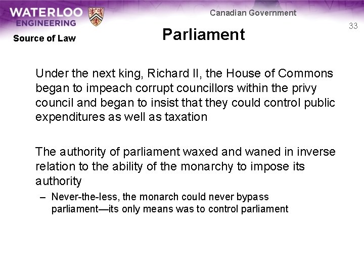 Canadian Government Source of Law Parliament Under the next king, Richard II, the House