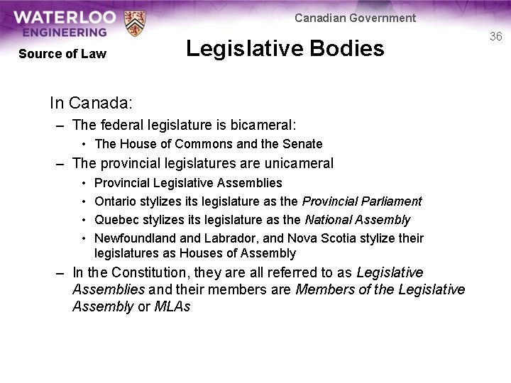 Canadian Government Source of Law Legislative Bodies In Canada: – The federal legislature is