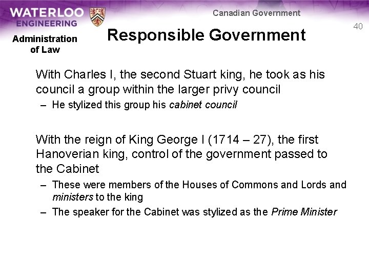 Canadian Government Administration of Law Responsible Government With Charles I, the second Stuart king,