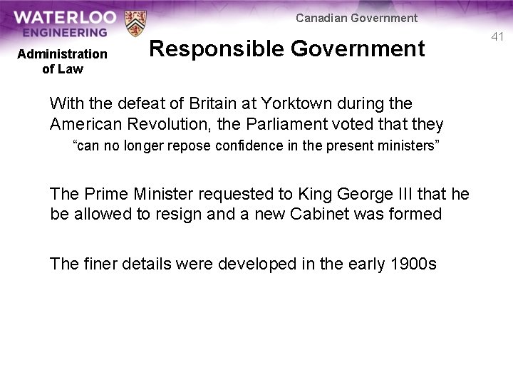 Canadian Government Administration of Law Responsible Government With the defeat of Britain at Yorktown