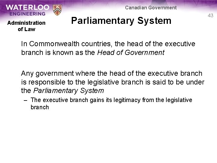 Canadian Government Administration of Law Parliamentary System In Commonwealth countries, the head of the