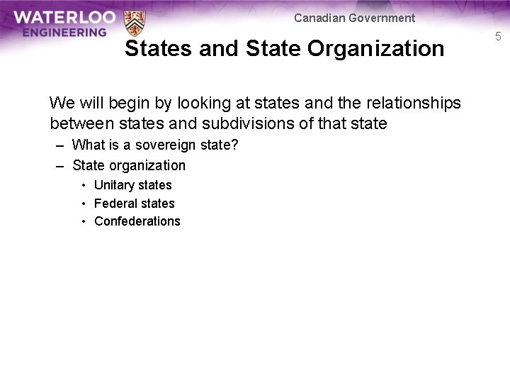 Canadian Government States and State Organization We will begin by looking at states and