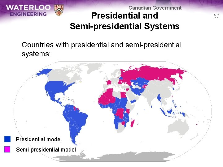 Canadian Government Presidential and Semi-presidential Systems Countries with presidential and semi-presidential systems: Presidential model