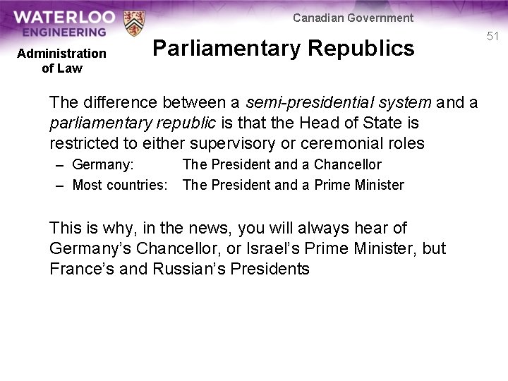 Canadian Government Administration of Law Parliamentary Republics The difference between a semi-presidential system and