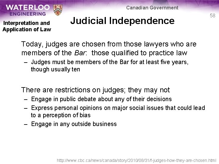 Canadian Government Interpretation and Application of Law Judicial Independence 58 Today, judges are chosen