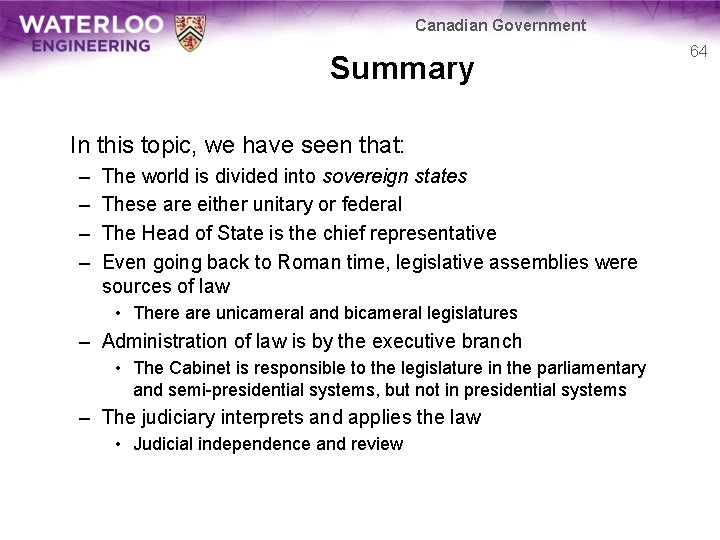 Canadian Government Summary In this topic, we have seen that: – – The world